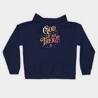 God is all there is Kids Hoodie